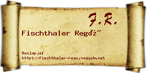 Fischthaler Regő névjegykártya